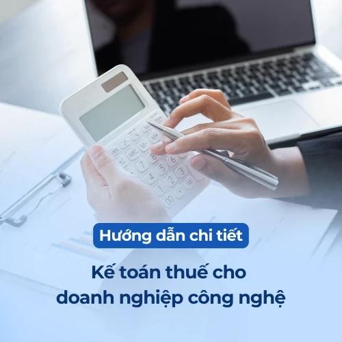 Kế toán thuế cho doanh nghiệp công nghệ: Hướng dẫn chi tiết