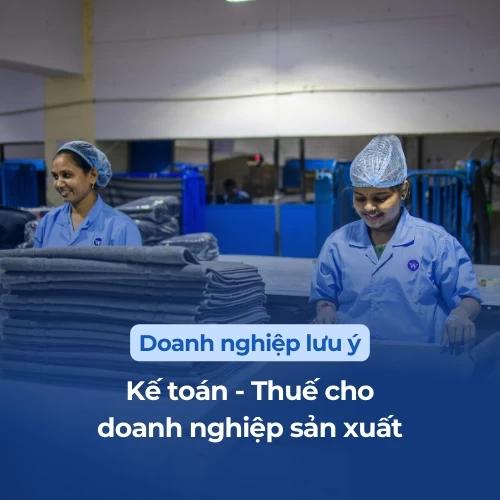 Kế toán thuế cho doanh nghiệp sản xuất: Những điểm cần chú ý